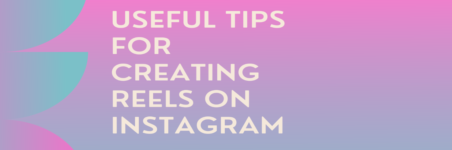 Useful tips for creating reels on Instagram