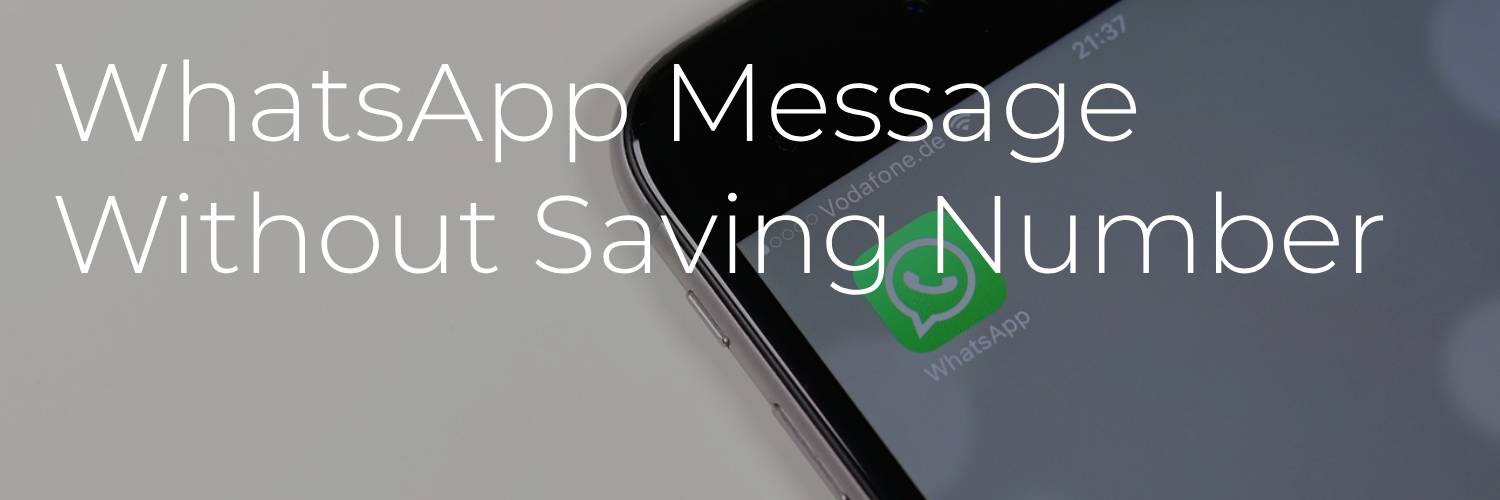 WhatsApp Message Without Saving Number - Quick and Easy Messaging
